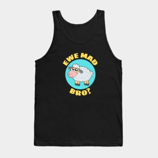 Ewe Mad Bro | Sheep Pun Tank Top